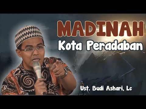 Kota Peradaban (Madinah Sebagai Potret) - Ust. Budi Ashari, Lc