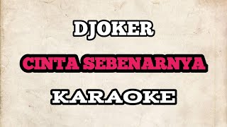 Download lagu (KARAOKE) Djoker - Cinta Sebenarnya | HQ Audio mp3