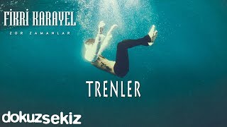 Fikri Karayel - Trenler (Official Audio)