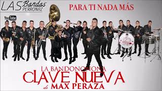 Álbum-Para Ti Nada Más-Banda Clave Nueva De Max Peraza 2017