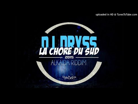 Dj Dryss _DJ Gil Feat. Douks & DJ Sosso - La Choré Du Sud (Alkayida Riddim) - 2015 ! - (2020)
