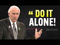 DO IT ALONE BROKE TIRED Jim Rohn Motivation