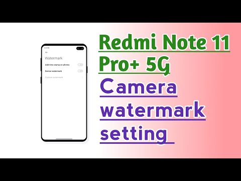 Redmi Note 11 Pro+ 5G Camera watermark setting