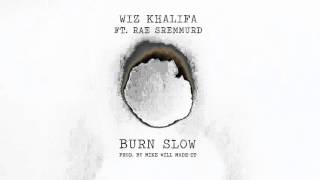 Wiz Khalifa ft rae sremmurd - Burn Slow (Clean)