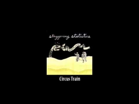 The Staggering Statistics - Circus Train