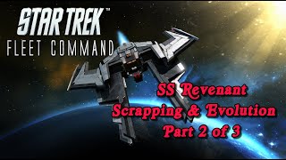 Star Trek Fleet Command - SS Revenant Scrapping & Evolution - Part 2 of 3 - (STFC)