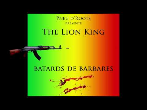 The Lion King (Pneu d'roots) - Batards de barbares