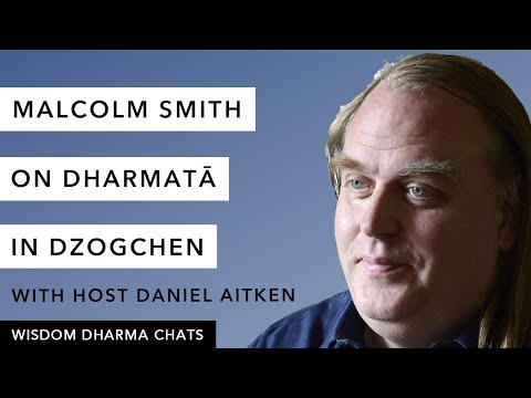 Malcolm Smith on Dharmatā in Dzogchen