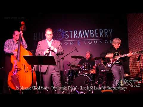 James Ross @ Joe Mancuso & (Guitar) Todd Mosby - "My Favorite Things" -  www.Jross-tv.com(St. Louis)