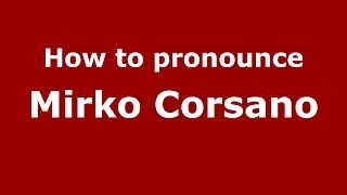 How to pronounce Mirko Corsano