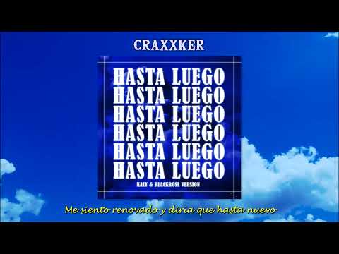 Hasta Luego - Kaly & Blackrose Version W/ Craxxker
