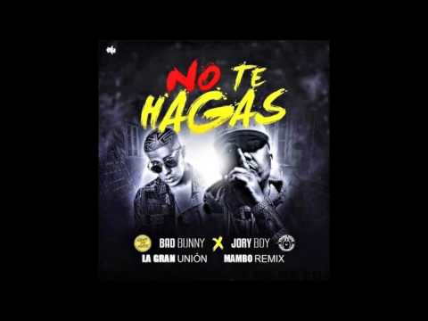 Bad Bunny x Jory Boy - No Te Hagas (Mambo Remix) / La Gran Unión