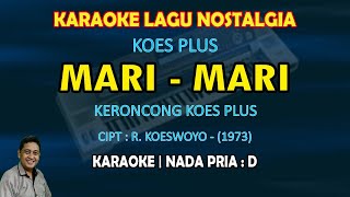 Download lagu Mari - Mari karaoke keroncong Koes Plus nada pria D (Aku tahu manis senyummu) - karaoke nostalgia mp3
