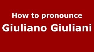 How to pronounce Giuliano Giuliani
