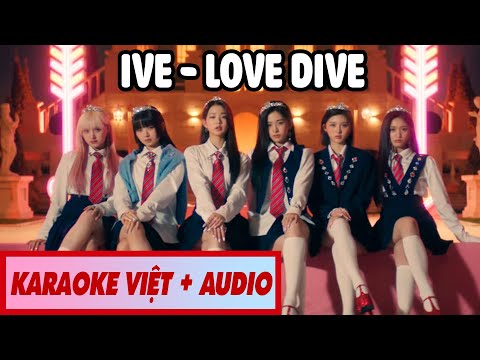 [KARAOKE VIỆT + AUDIO] IVE - 'LOVE DIVE' Lời Việt