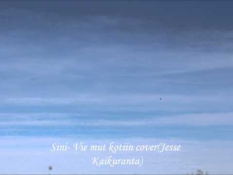Sini-Vie mut kotiin cover (Jesse Kaikuranta)