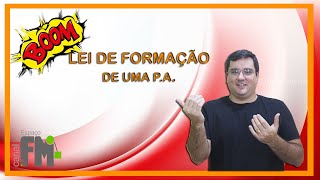 Lei de Formação de uma P. A. - Parte 3