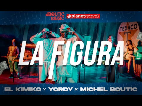 EL KIMIKO Y YORDY X MICHEL BOUTIC - La Figura (Official Video)