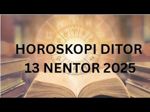 HOROSKOPI DITOR 13 NENTOR 2025