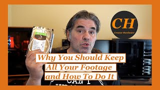 Why You Should Keep All Your Footage and How To Do It