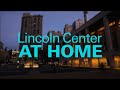 Lincoln Center At Home