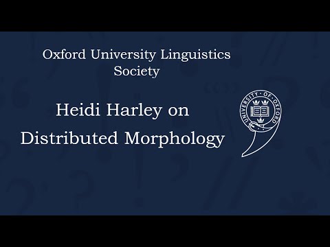 Professor Heidi Harley on Distributed Morphology