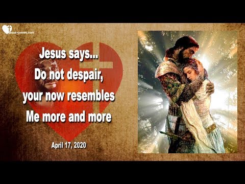 Do not despair... Your Now resembles Me more and more ❤️ Love Letter from Jesus