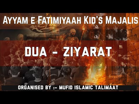 Ziyarat & Dua | Kids Program | Ayyam_e_Fatimayh | Mufid Talimat | Kanodar