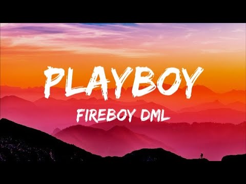 Fireboy DML -   Playboy (Lyrics)