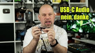 3,5mm Klinke gegen USB-C & Co.| Warum ich USB-C Audio nicht mag...