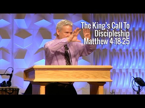 Matthew 4:18-25, The King’s Call To Discipleship
