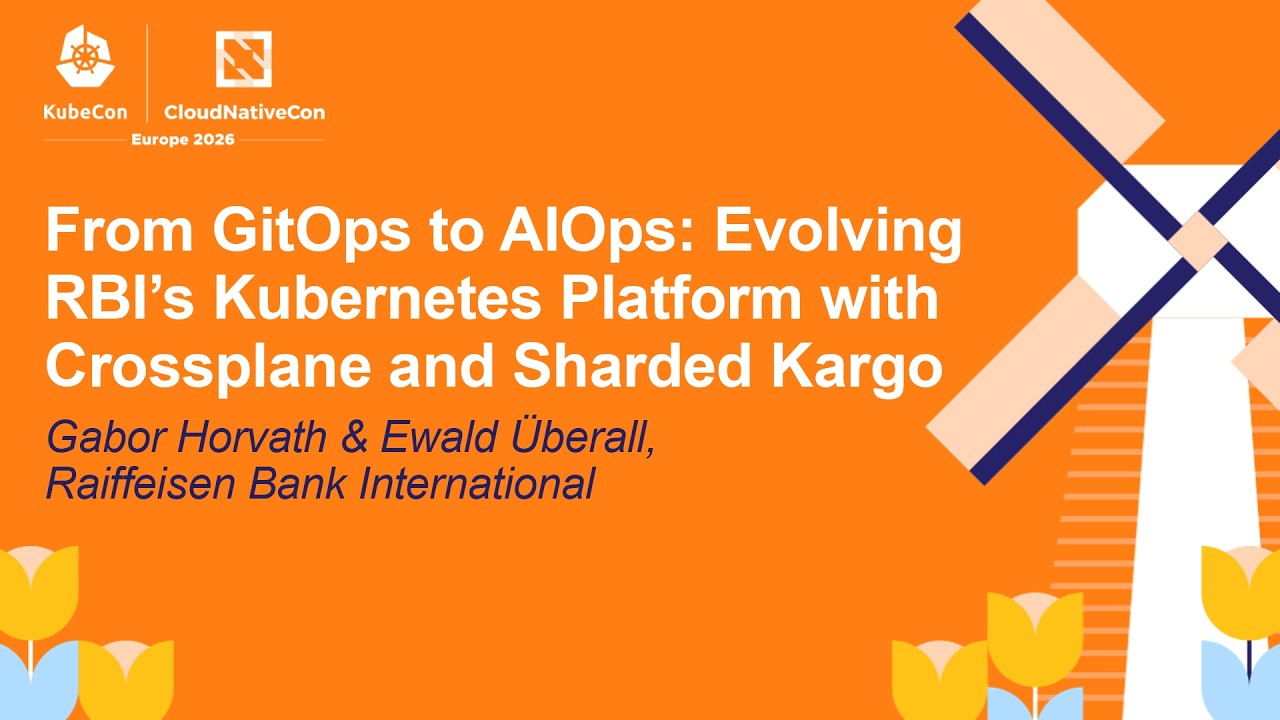 From GitOps to AIOps: Evolving RBI's Kubernetes Platform with Cross... Gabor Horvath & Ewald Überall