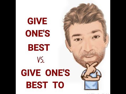 English Tutor Nick P Lesson (588) The Difference Between Give One's Best and Give Ones Best To