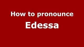 How to pronounce Edessa