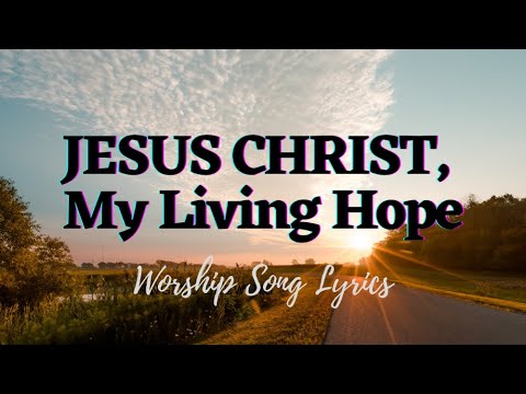 Jesus Christ, My Living Hope | Life Church Worship