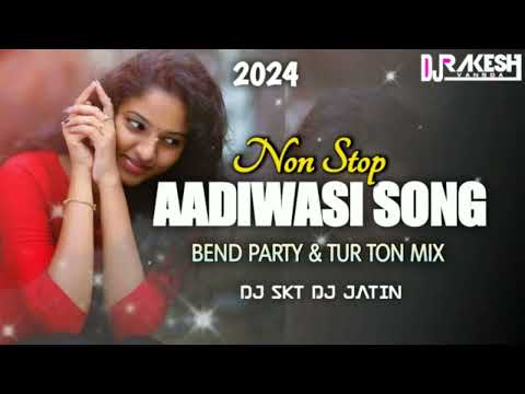 2024 NEW NON STOP || AADIWASI SONG || BEND PARTY MIX & TUR TON MIX || DJ SKT DJ JATIN