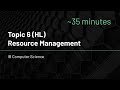 IB Computer Science  - Topic 6 - Resource Management