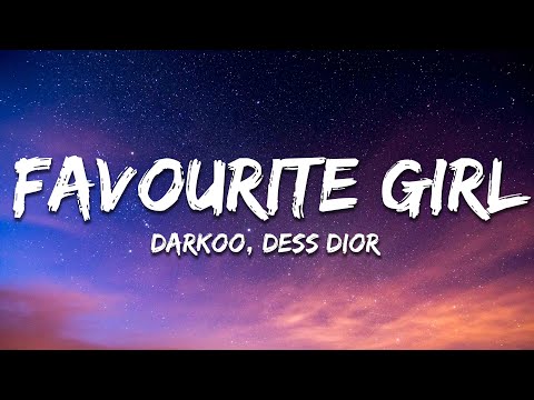 Darkoo ft. Dess Dior - Favourite Girl (Lyrics)