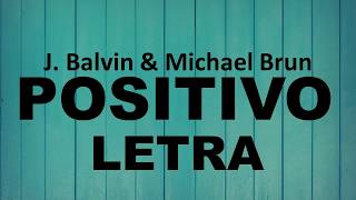 J. Balvin, Michael Brun – Positivo [ Letra ]