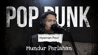 Download lagu Nyoman Paul - Mundur Perlahan (POP PUNK) mp3 Download lagu Nyoman Paul - Mundur Perlahan (POP PUNK) mp3
