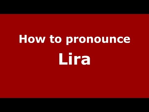 How to pronounce Lira