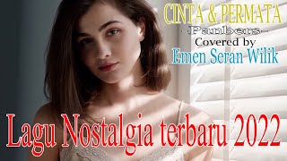Download lagu CINTA & PERMATA (COVERED) BY EMEN SERAN WILIK mp3