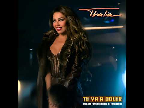 Thalia - Te Va a Doler [Deorro Extended Remix - DJ Edson Edit]