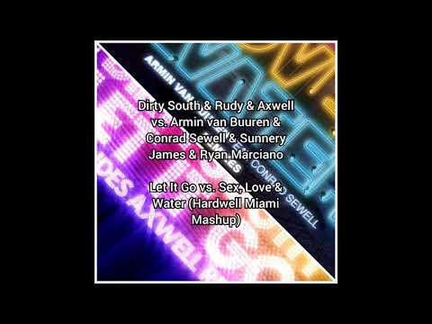 Dirty South vs. Armin van Buuren & SJ & RM - Let It Go vs. Sex, Love & Water (Hardwell Miami Mashup)