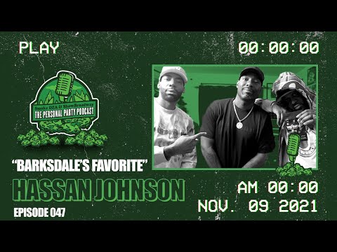 The Personal Party Podcast - "Barkdale's Favorite" Ft. Hassan Johnson Episode 047