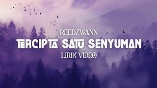 Download lagu REEDZWANN - TERCIPTA SATU SENYUMAN (LIRIK VIDEO) mp3