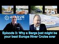 Episode 3 2021 Why A Barge Just Might Be Your Best European River Cruise Ever