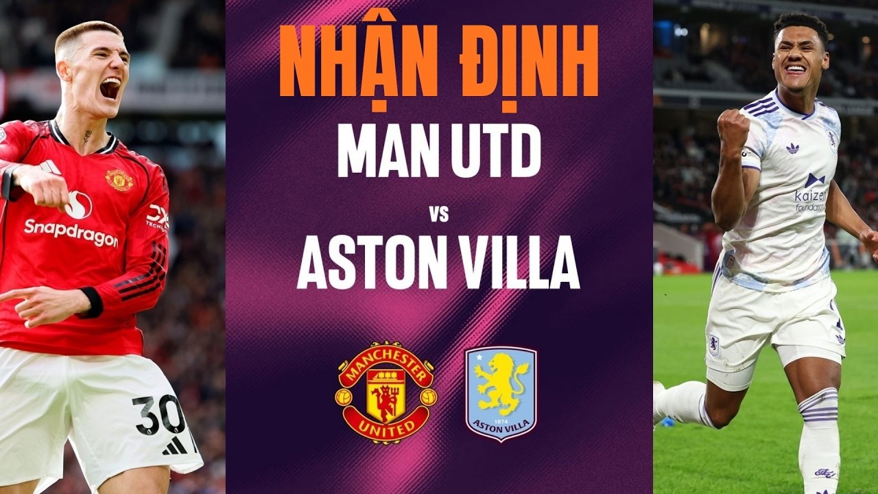 Nhận định Manchester United vs Aston Villa (21h00 ngày 15/3): Pháo Đài Old Trafford