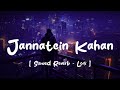 Jannatein Kahan - Lofi | Slowed + Reverb