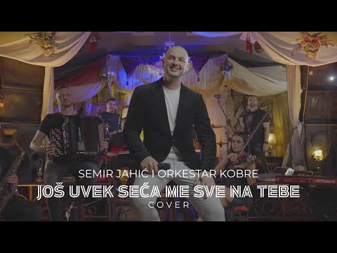 SEMIR JAHIĆ - JOŠ UVEK SEĆA ME SVE NA TEBE (COVER 2025)